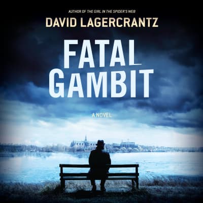 Fatal Gambit by David Lagercrantz, Simon Vance, Ian Giles