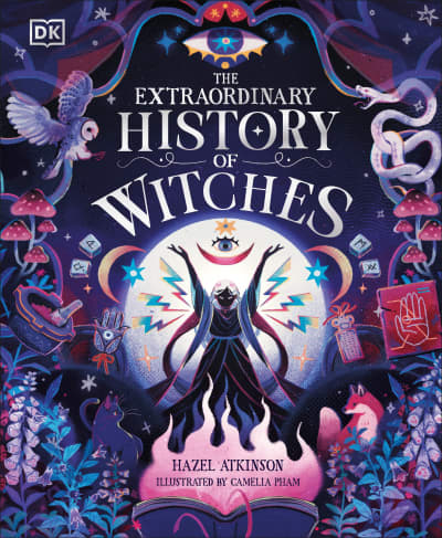 The Extraordinary History of Witches by Hazel Atkinson, Camelia Pham