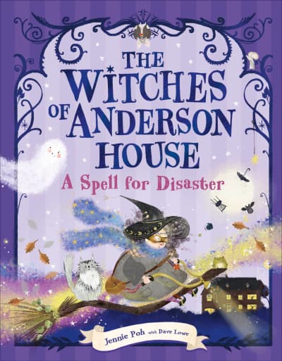 The Witches of Anderson House: A Spell for Disaster by Jennie Poh, Dave Lowe