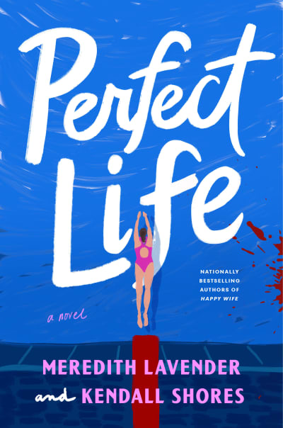 Perfect Life by Meredith Lavender, Kendall Shores