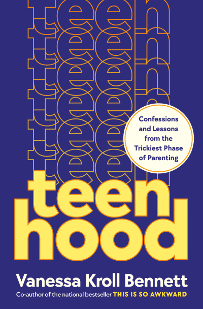Teenhood by Vanessa Kroll Bennett