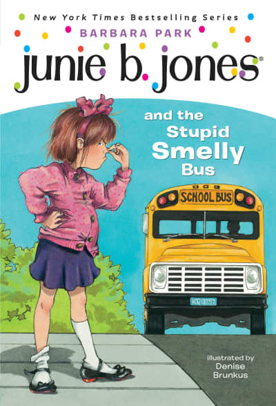 Junie B. Jones #1: Junie B. Jones and the Stupid Smelly Bus by Barbara Park, Denise Brunkus