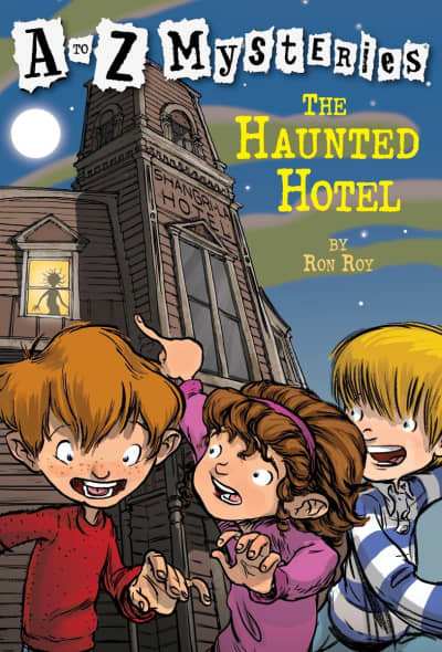 A to Z Mysteries: The Haunted Hotel by Ron Roy, John Steven Gurney