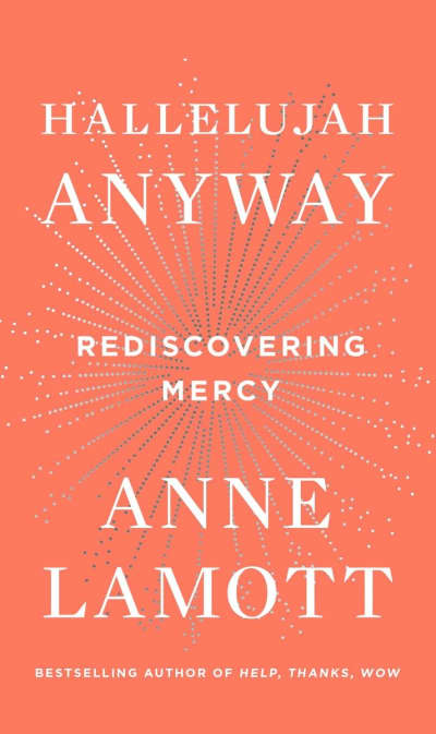 Hallelujah Anyway by Anne Lamott