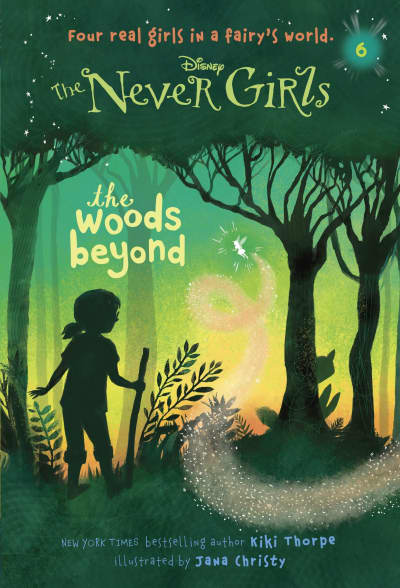 Never Girls #6: The Woods Beyond (Disney: The Never Girls) by Kiki Thorpe, Jana Christy