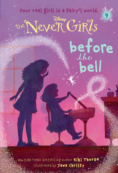 Never Girls #9: Before the Bell (Disney: The Never Girls) by Kiki Thorpe, Jana Christy