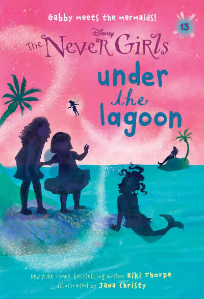 Never Girls #13: Under the Lagoon (Disney: The Never Girls) by Kiki Thorpe, Jana Christy