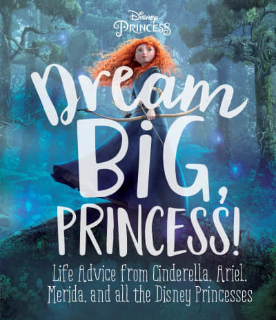 Dream Big, Princess! (Disney Princess) by Andrea Posner-Sanchez, RH Disney