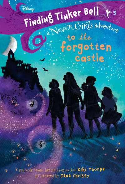 Finding Tinker Bell #5: To the Forgotten Castle (Disney: The Never Girls) by Kiki Thorpe, Jana Christy