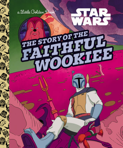 The Story of the Faithful Wookiee (Star Wars) by Golden Books, Golden Books