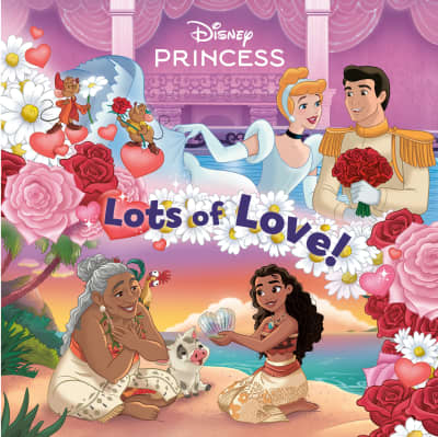 Lots of Love! (Disney Princess) by Nicole Johnson, Anthony Conley