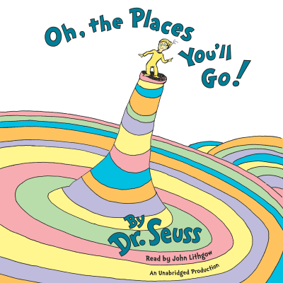 Oh, The Places You'll Go! by Dr. Seuss, John Lithgow