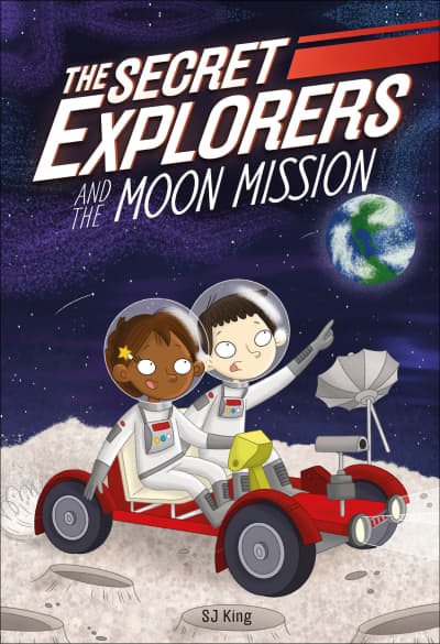 The Secret Explorers and the Moon Mission by SJ King