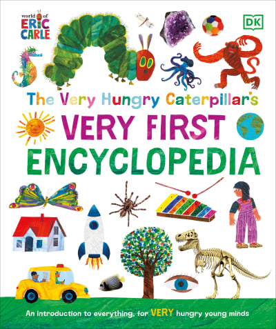 The Very Hungry Caterpillar's Very First Encyclopedia by DK
