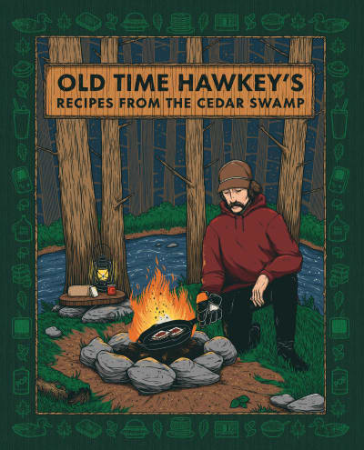 Old Time Hawkey&#039;s Recipes from the Cedar Swamp by Old Time Hawkey