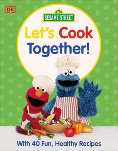 Sesame Street Let&#039;s Cook Together by DK