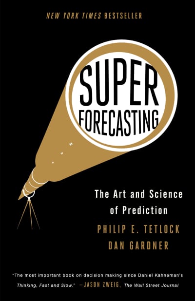 Superforecasting by Philip E. Tetlock, Dan Gardner
