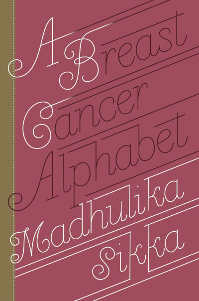 A Breast Cancer Alphabet by Madhulika Sikka, Madhulika Sikka
