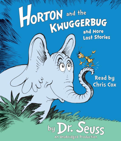 Horton and the Kwuggerbug and more Lost Stories by Dr. Seuss, Chris Cox, Charles Cohen