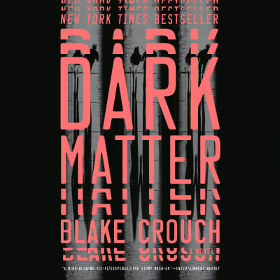 Dark Matter by Blake Crouch, Jon Lindstrom