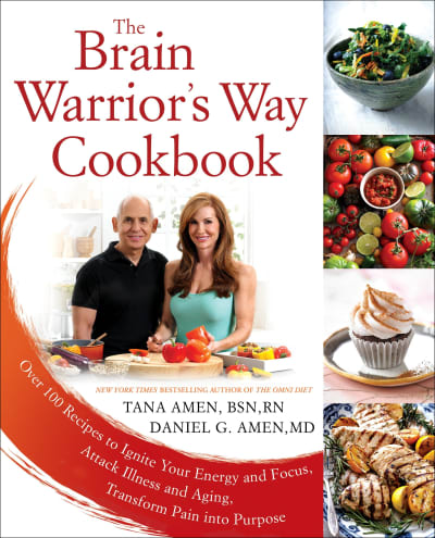 The Brain Warrior's Way Cookbook by Tana Amen BSN, RN, Daniel G. Amen, M.D.