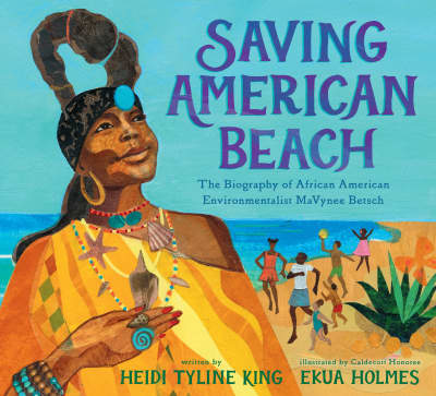 Saving American Beach by Heidi Tyline King, Ekua Holmes