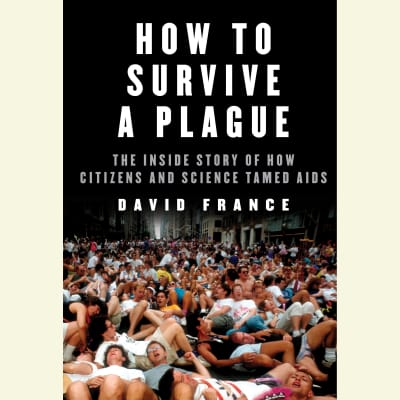 How to Survive a Plague by David France, Rory O'Malley