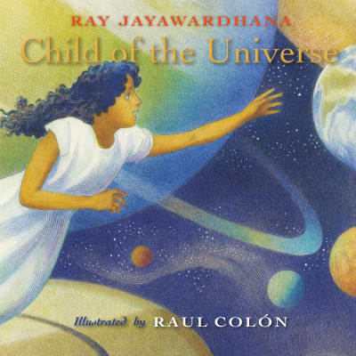 Child of the Universe by Ray Jayawardhana, Raul Colón