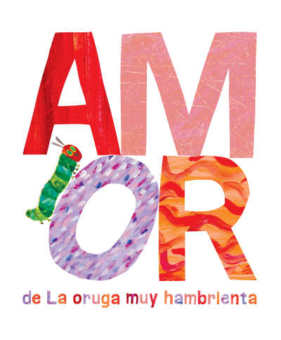 Amor de La Oruga Muy Hambrienta by Eric Carle