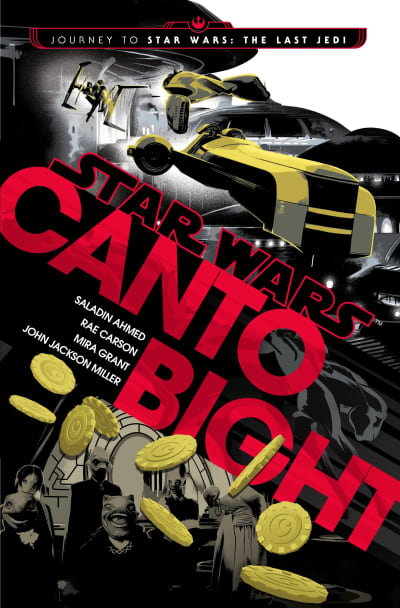 Canto Bight (Star Wars) by Saladin Ahmed, Rae Carson, Mira Grant, John Jackson Miller