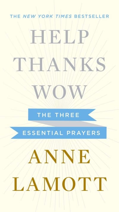 Help, Thanks, Wow by Anne Lamott