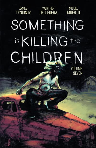 Something is Killing the Children Vol. 7 by James Tynion IV, Werther Dell'Edera