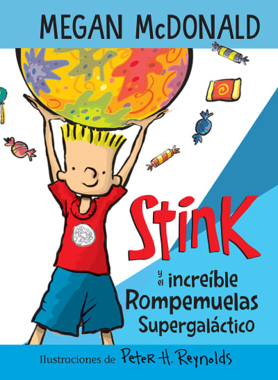 Stink y el increíble Rompemuelas Supergaláctico / Stink and the Incredible Super  -Galactic Jawbreaker by Megan McDonald, Peter H. Reynolds