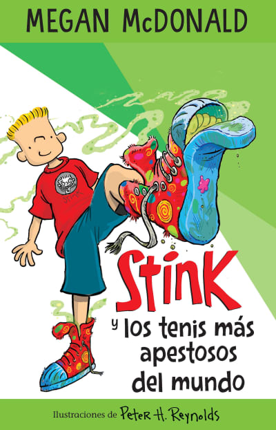 Stink y los tenis más apestosos del mundo/ Stink and the World&#039;s Worst Super-Stinky Sneakers by Megan McDonald, Peter H. Reynolds