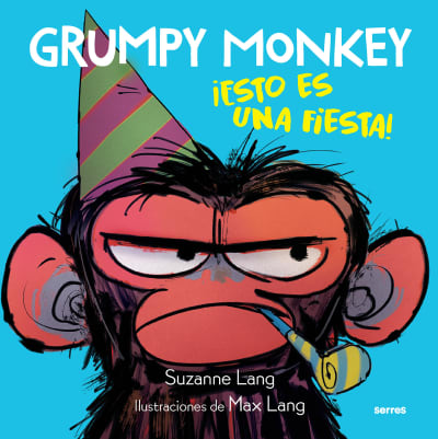 Grumpy Monkey: ¡Esto es una fiesta! / Grumpy Monkey Party Time! by Suzanne Lang, Max Lang