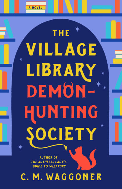 The Village Library Demon-Hunting Society by C. M. Waggoner