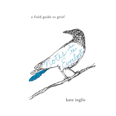 Notes for the Everlost by Kate Inglis, Kate Inglis