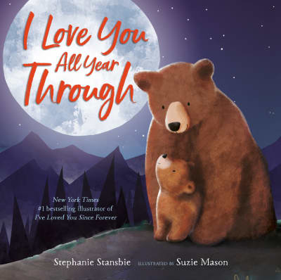 I Love You All Year Through by Stephanie Stansbie, Suzie Mason