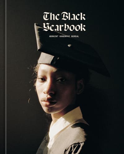 The Black Yearbook [Portraits and Stories] by Adraint Khadafhi Bereal, Kiese Laymon