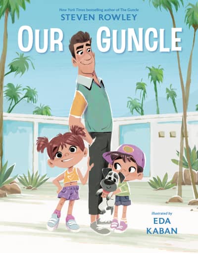 Our Guncle by Steven Rowley, Eda Kaban