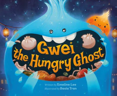 Gwei the Hungry Ghost by Emeline Lee, Basia Tran