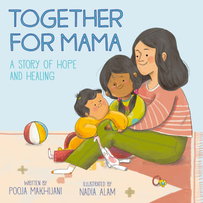 Together for Mama by Pooja Makhijani, Nadia Alam