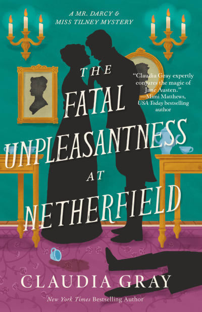 The Fatal Unpleasantness at Netherfield by Claudia Gray