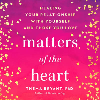 Matters of the Heart by Thema Bryant, Ph.D., Thema Bryant, Ph.D.