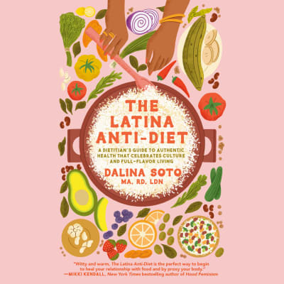 The Latina Anti-Diet by Dalina Soto, Dalina Soto