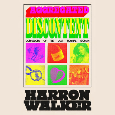 Aggregated Discontent by Harron Walker, Harron Walker