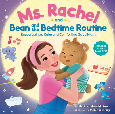 Ms. Rachel and Bean and the Bedtime Routine: Encouraging a Calm and Comforting Good Night by Ms. Rachel, Mr. Aron, Monique Dong
