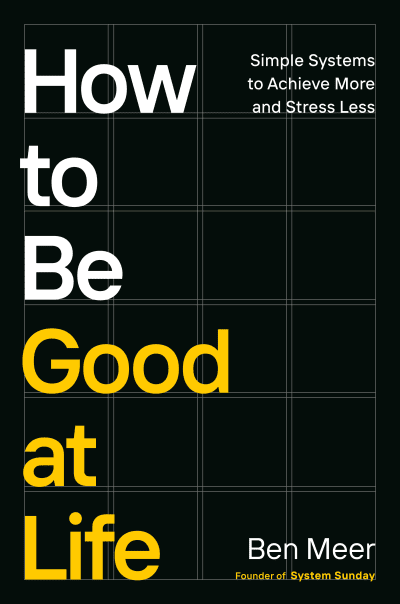 How to Be Good at Life by Ben Meer
