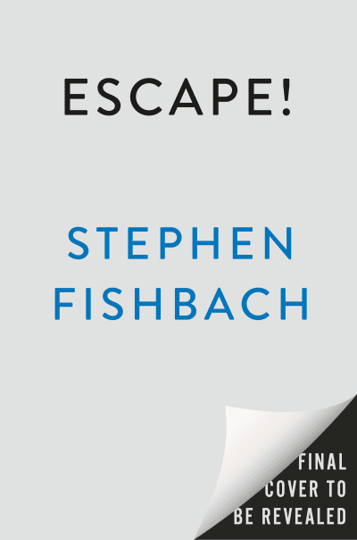 Escape! by Stephen Fishbach