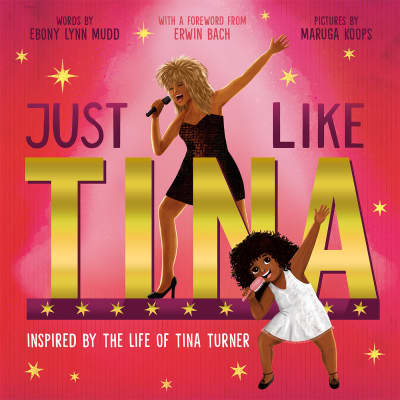 Just Like Tina by Ebony Lynn Mudd, Maruga Koops, Erwin Bach